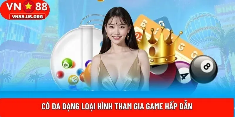 Có đa dạng loại hình tham gia game hấp dẫn