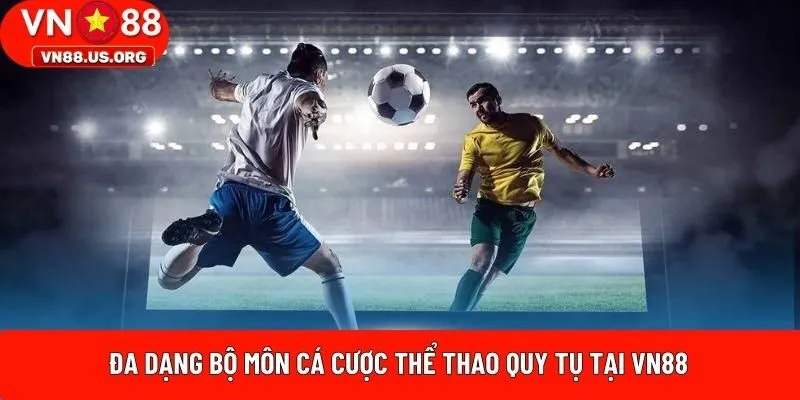 Đa dạng bộ môn cá cược thể thao quy tụ tại VN88