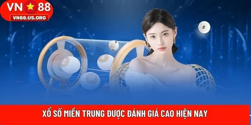 Xổ số miền Trung được đánh giá cao hiện nay