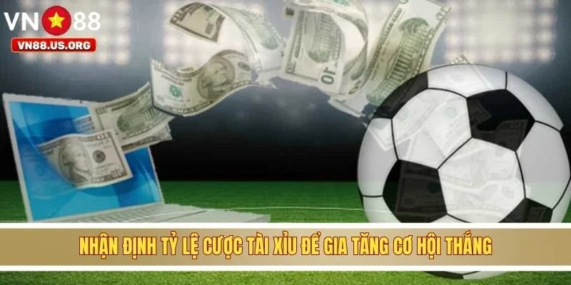 Nhận định tỷ lệ cược tài xỉu để gia tăng cơ hội thắng